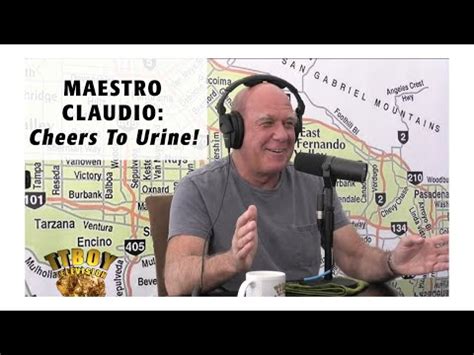 maestro claudio|MAESTRO CLAUDIO: Cheers To Urine! .